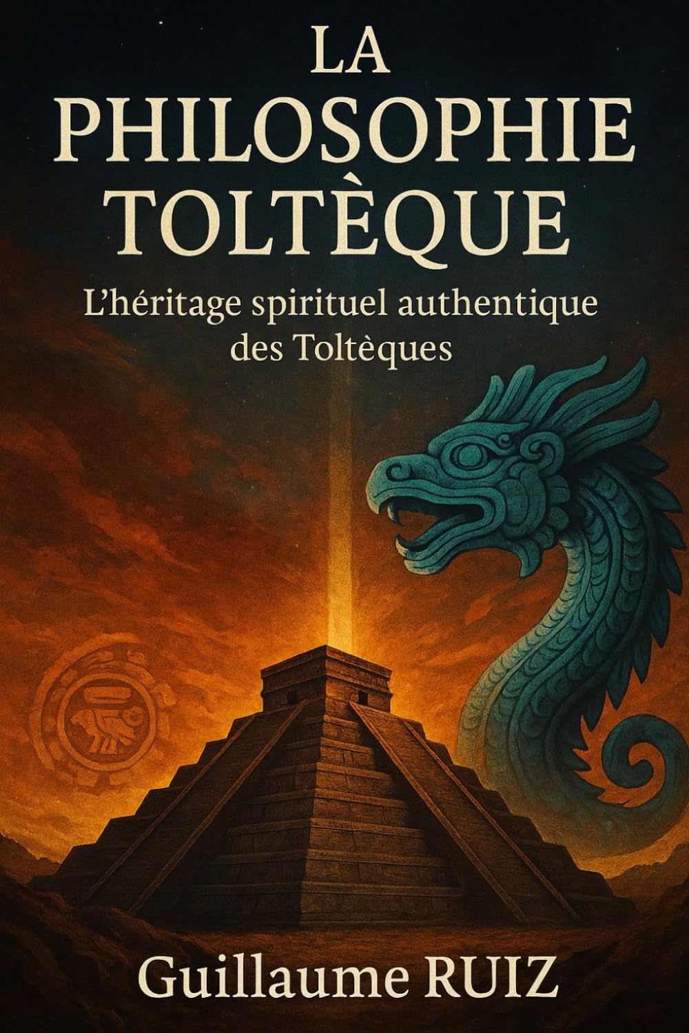 LA PHILOSOPHIE TOLTÈQUE: Retrouver la sagesse authentique des Toltèques pour transformer sa vie au XXIe siècle book