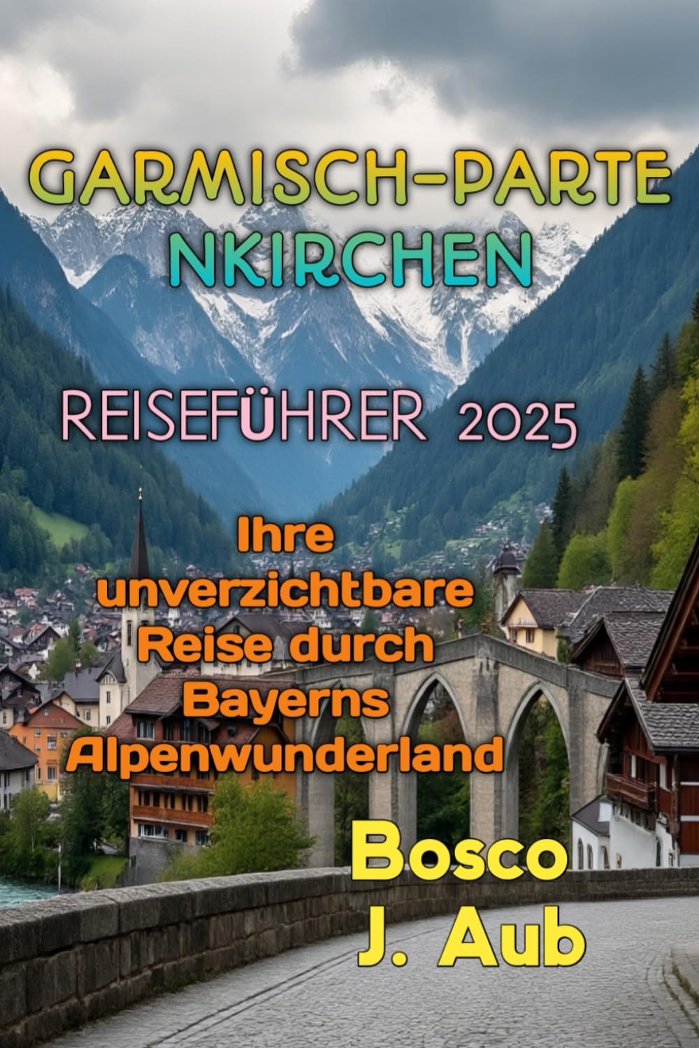 GARMISCH-PARTENKIRCHEN REISEFÜHRER 2025 Travel Guides