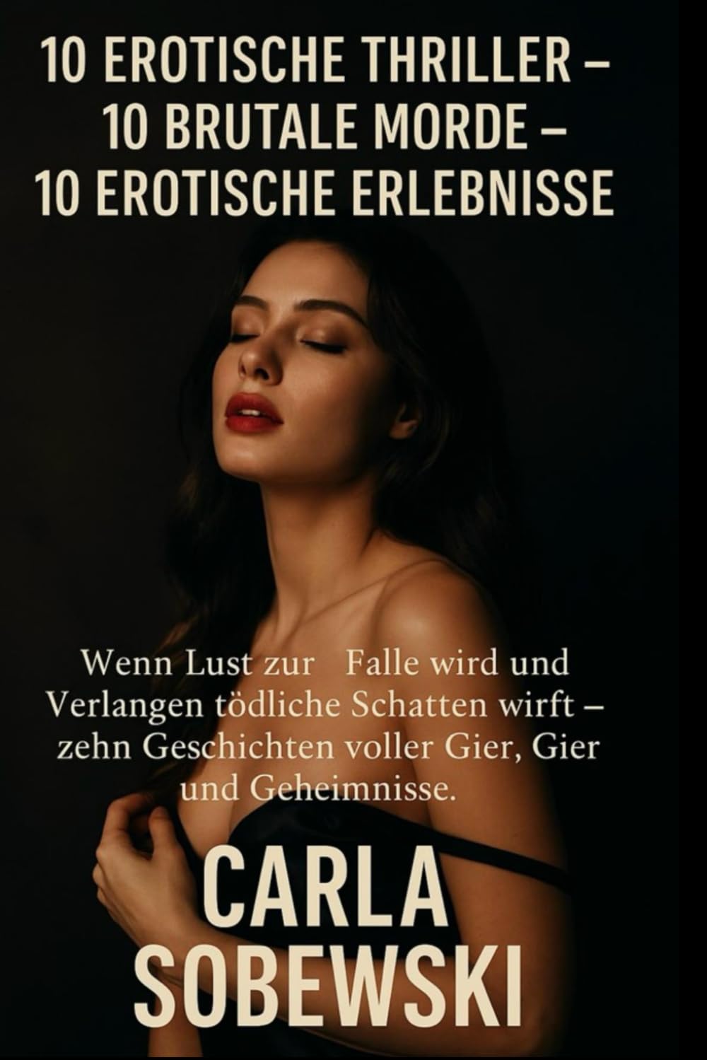 10 erotische Thriller – 10 brutale Morde – 10 erotische Erlebnisse: Wenn Lust zur Falle wird und Verlangen tödliche Schatten wirft – zehn Geschichten voller Gier, Gefahr und Geheimnisse. Classics