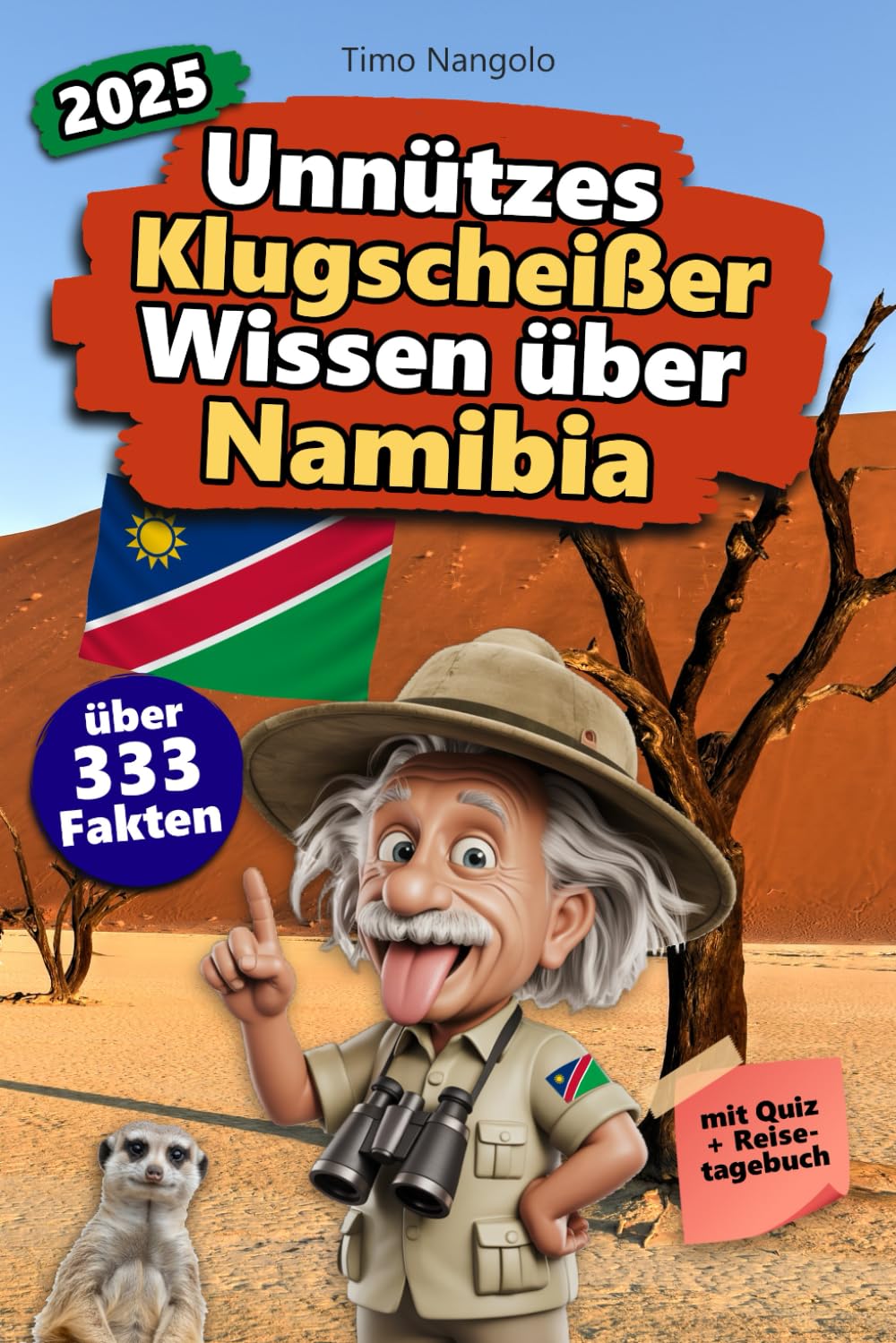 Unnützes Klugscheißer Wissen über Namibia: Über 333 absurde Namibia-Fakten, die du nie gebraucht hast – und jetzt jedem erzählen willst. Das perfekte ... für Namibia-Fans – mit Quiz & Reisetagebuch. Politics & Society Books