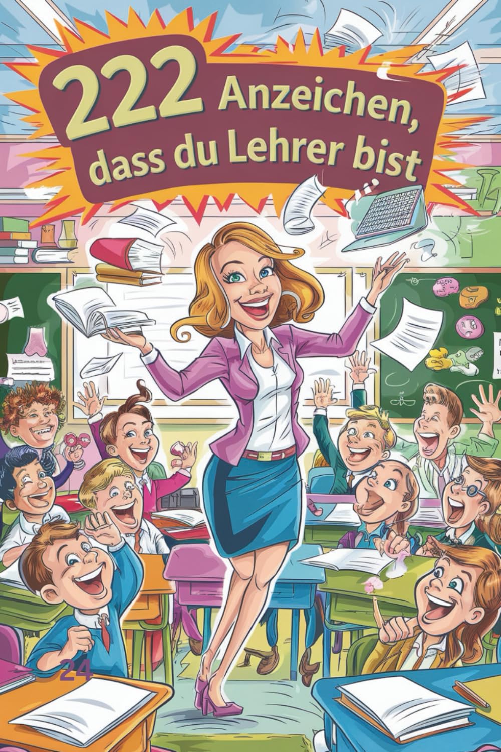 222 Anzeichen, dass du Lehrer bist: Skurrile Anekdoten und verrückte Momente aus dem Klassenzimmer General education