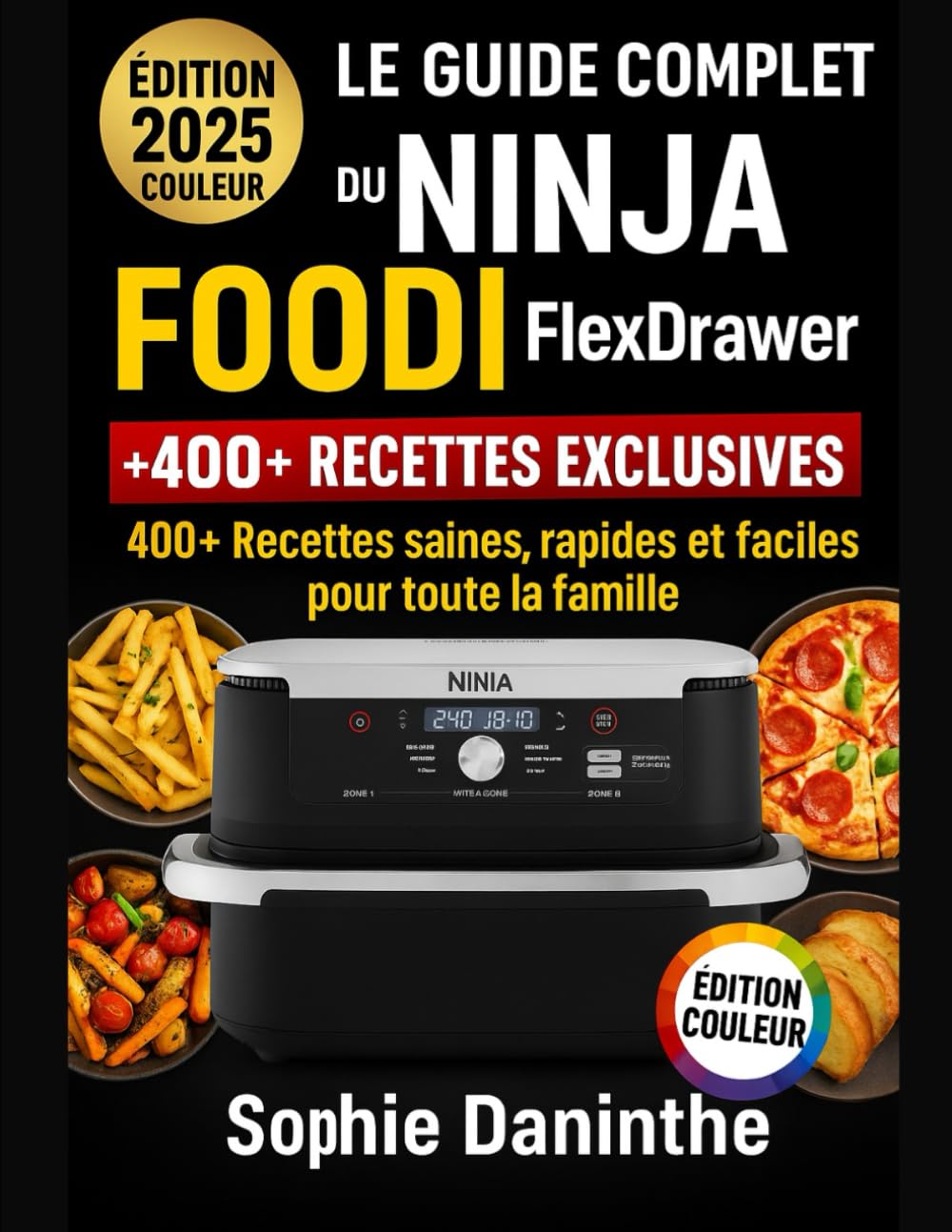 Le Guide Complet du Ninja Foodi FlexDrawer (Édition Couleur): 400+ Recettes saines, rapides et faciles pour toute la famille Cooking & Enjoying