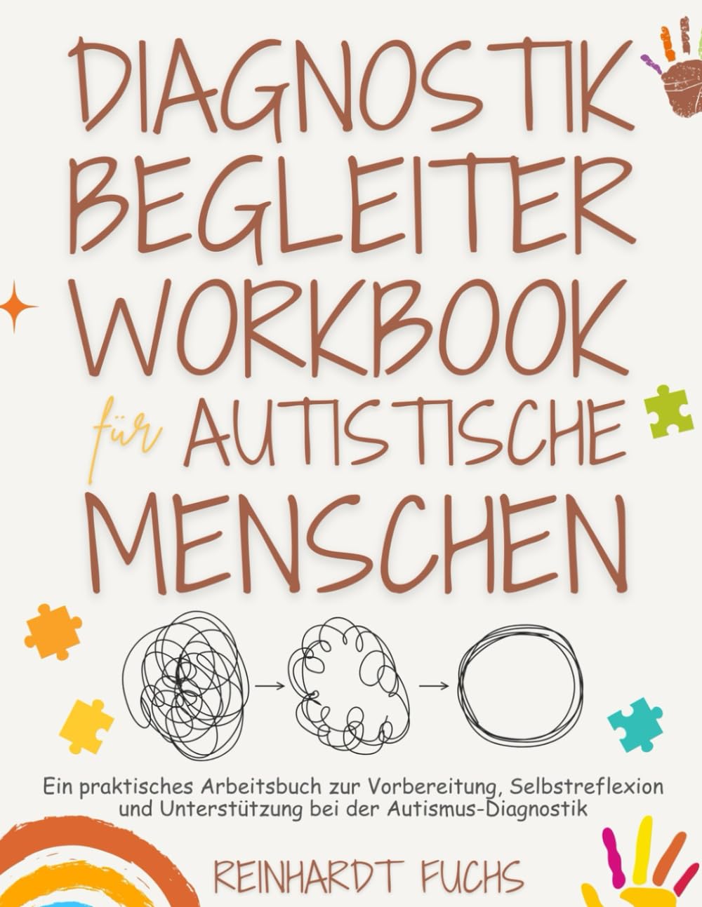 Diagnostik-Begleiter-Workbook für Autistische Menschen mit Praktischer Anleitung: Ein praktisches Arbeitsbuch zur Vorbereitung, Selbstreflexion und Unterstützung bei der Autismus-Diagnostik Non-fiction