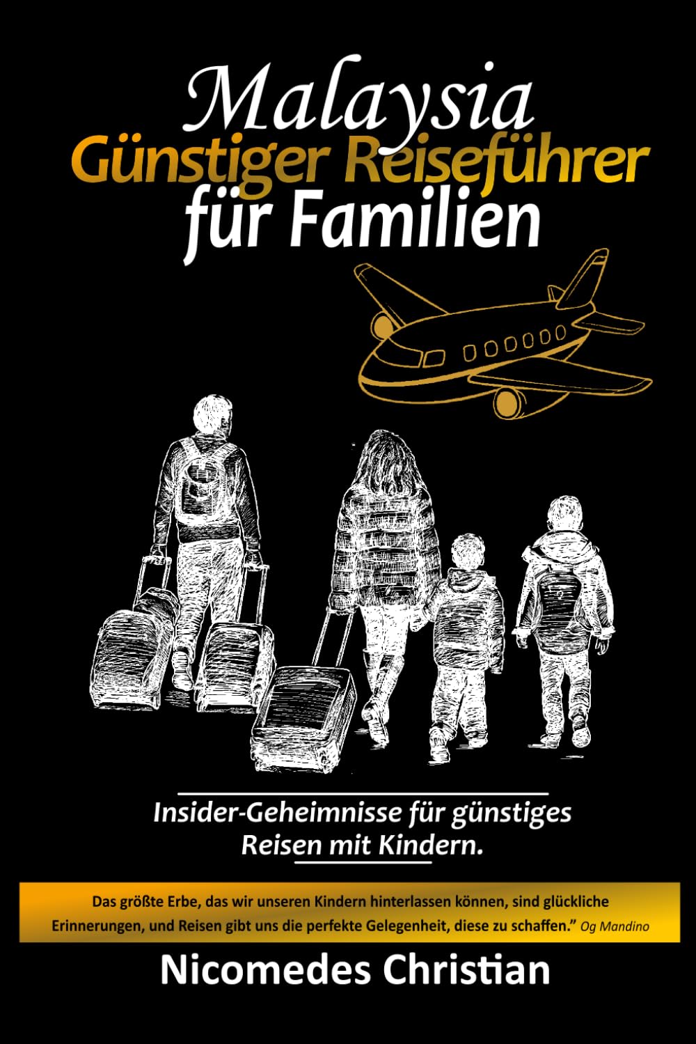 MALAYSIA GÜNSTIGER-REISEFÜHRER FÜR FAMILIEN: Insidertipps für günstiges Reisen mit Kindern Travel Guides