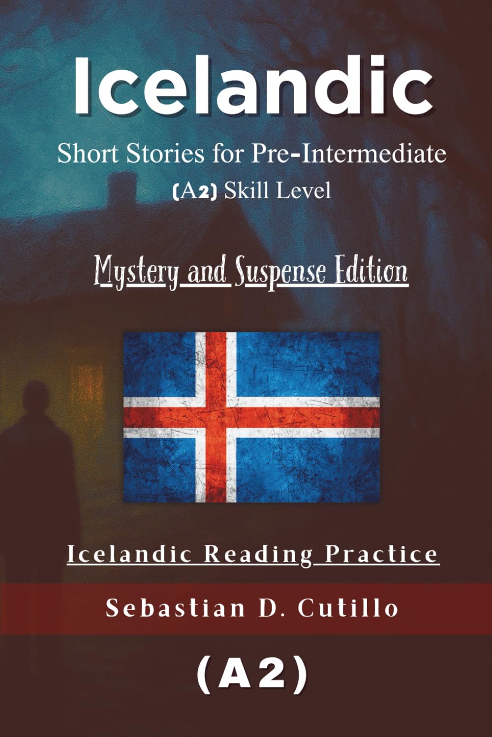Icelandic Short Stories for Pre-Intermediate (A2) Skill Level - Mystery and Suspense Edition - Icelandic Reading Practice book