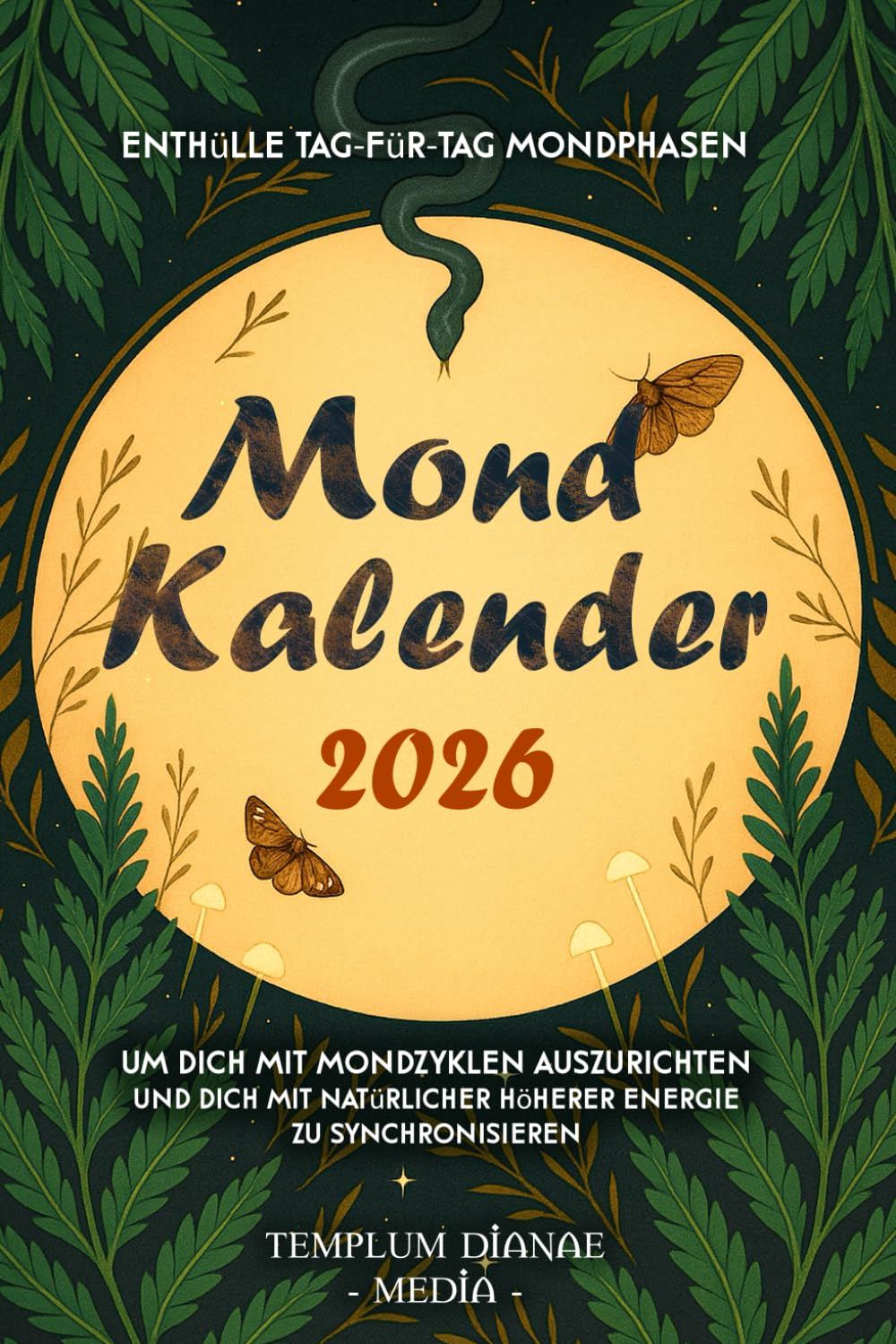 Mondkalender 2026: Enthülle Tag-für-Tag Mondphasen um dich mit Mondzyklen auszurichten und dich mit natürlicher höherer Energie zu synchronisieren Religion & Esotericism