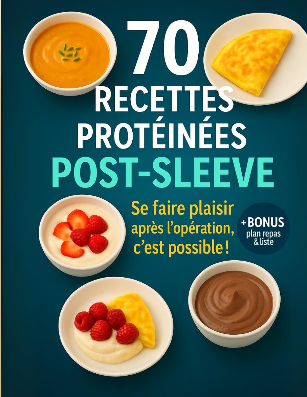 70 recettes protéinées Post-Sleeve, se faire plaisir après l'opération c'est possible!: chirurgie bariatrique, sleeve, repas protéinés book