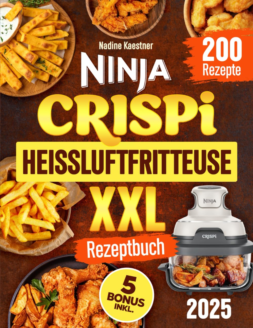 Ninja CRISPi Heißluftfritteuse XXL Rezeptbuch: Ihr kompletter Leitfaden mit 200 einfachen und schnellen Rezepten|Knusprige und leckere Gerichte mit Tipps, Nährwertangaben und exklusiven Boni Cooking & Enjoying