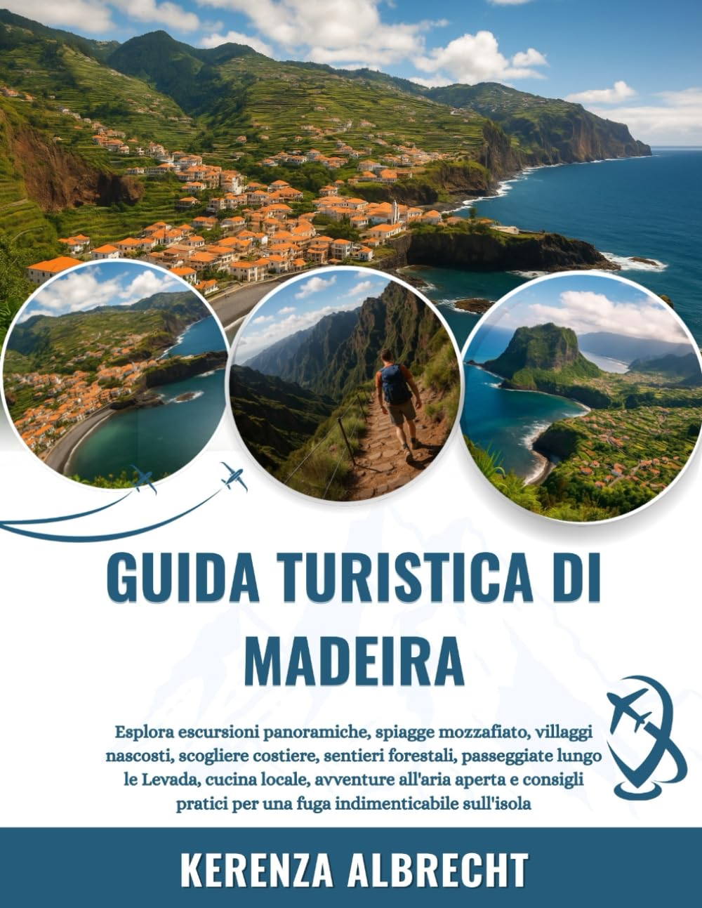 GUIDA TURISTICA DI MADEIRA 2025-2026: Esplora escursioni panoramiche, spiagge mozzafiato, villaggi nascosti, scogliere costiere, sentieri forestali, ... aperta e consigli pratici per una fuga i... book
