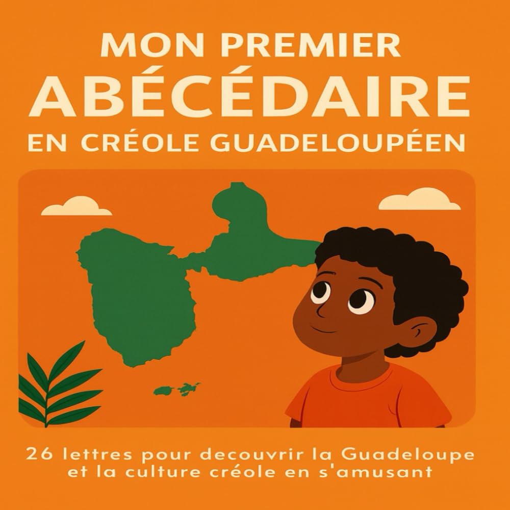 Mon Premier Abécédaire en Créole Guadeloupéen: 26 lettres pour découvrir la culture guadeloupéen en s'amusant book