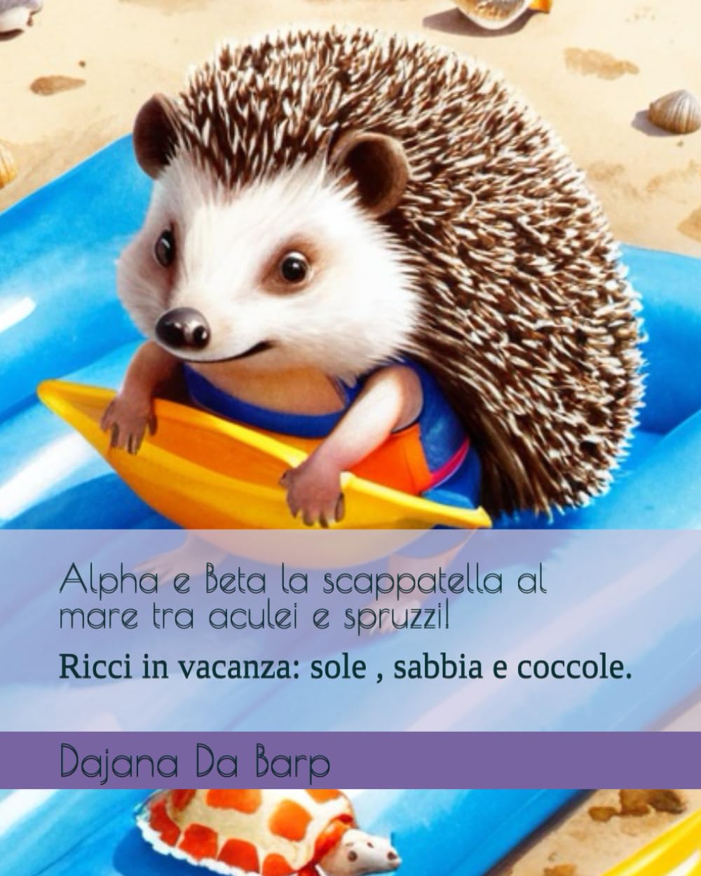 Alpha e Beta la scappatella al mare tra aculei e spruzzi!: Ricci in vacanza: sole , sabbia e coccole. book