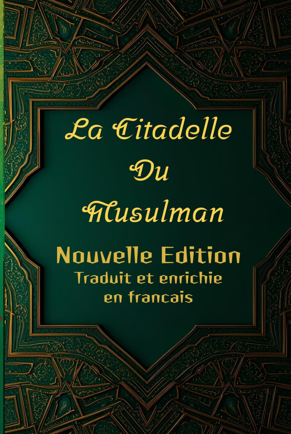 La Citadelle Du Musulman: Nouvelle Edition Authentique enrichi en commentaire et du'aa book