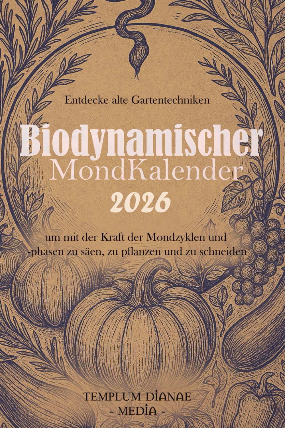 Biodynamischer Mondkalender: Entdecke alte Gartentechniken um mit der Kraft der Mondzyklen und -phasen zu säen, zu pflanzen und zu schneiden. Religion & Esotericism