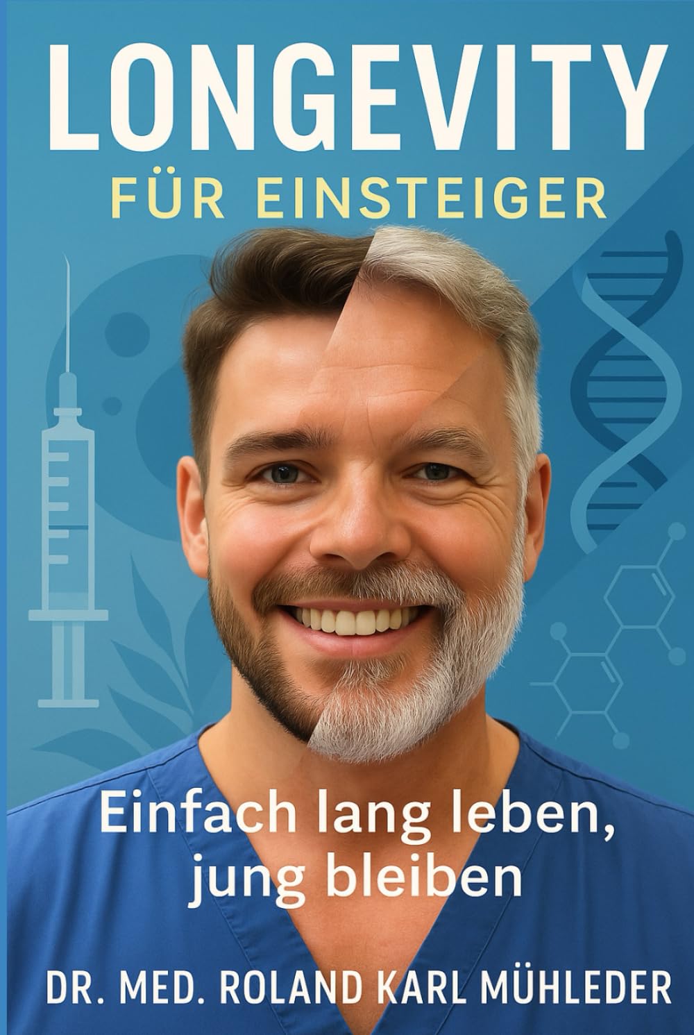Longevity für Einsteiger: Einfach lang leben, jung bleiben Medicine