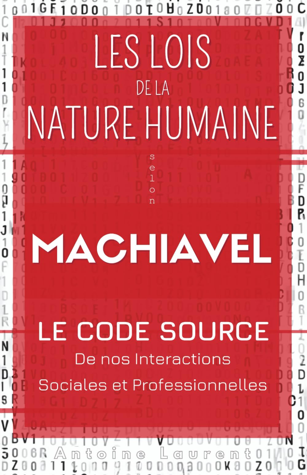 Les Lois de la Nature Humaine selon Machiavel : Le code source de nos interactions sociales et professionnelles book