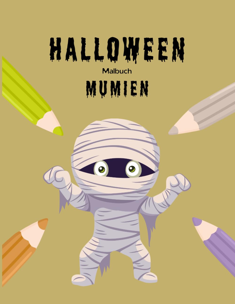 Halloween-Malbuch: Mumien: 30 gruselig-lustige Ausmalbilder für Kinder ab 4 Jahren (Halloween-Malbücher für Kinder) Non-fiction