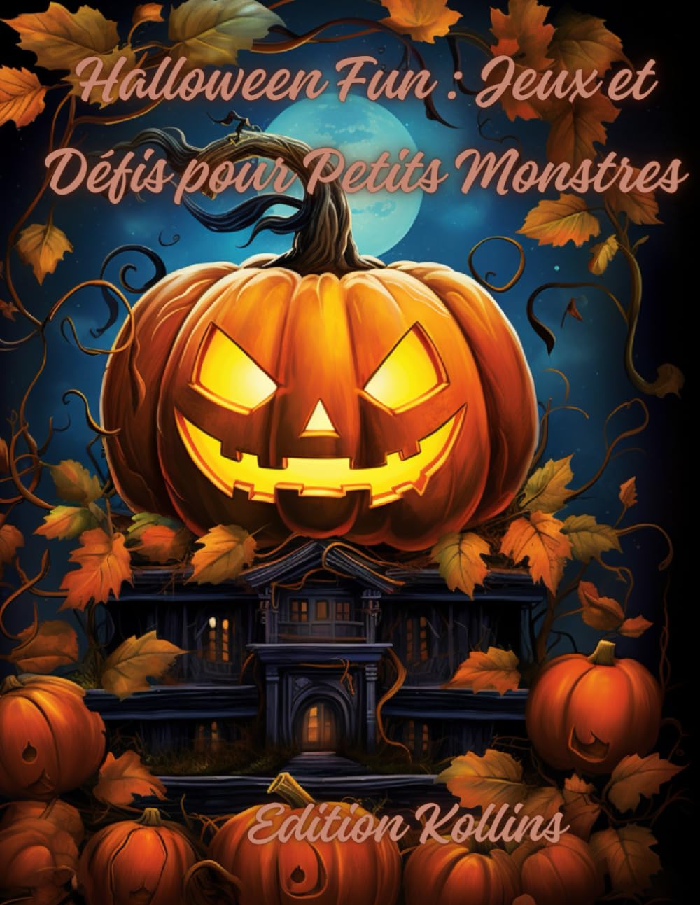 Halloween Fun : Jeux et Défis pour Petits Monstres: Des Jeux, Énigmes et Coloriages pour un Halloween Amusant ! book