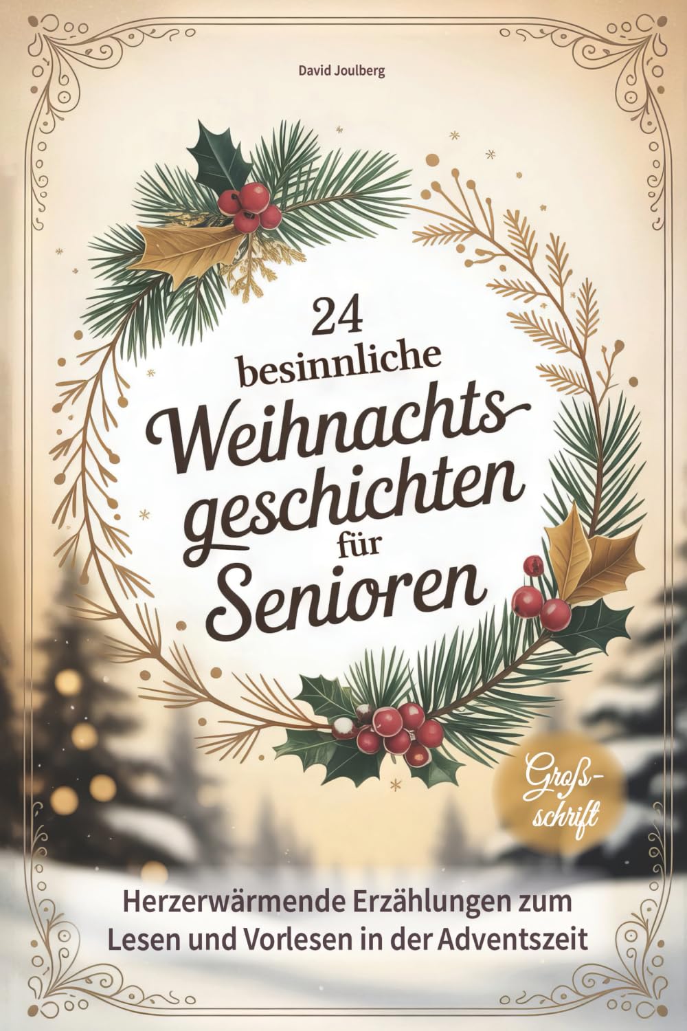 24 besinnliche Weihnachtsgeschichten für Senioren: Herzerwärmende Erzählungen zum Lesen und Vorlesen in Großschrift - tolle Geschenkidee zu Weihnachten für Oma, Opa & Senioren Religion & Esotericism