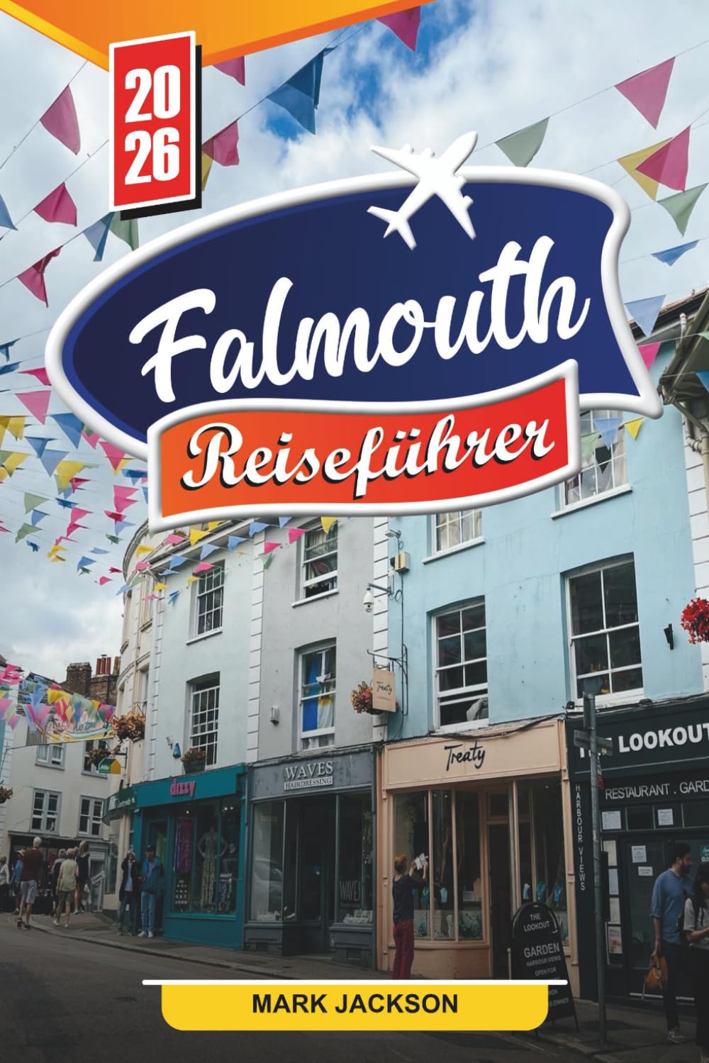 FALMOUTH REISEFÜHRER 2026: Entdecken Sie versteckte Schätze, historische Sehenswürdigkeiten, Reisetipps und unvergessliche Urlaubserlebnisse Travel Guides