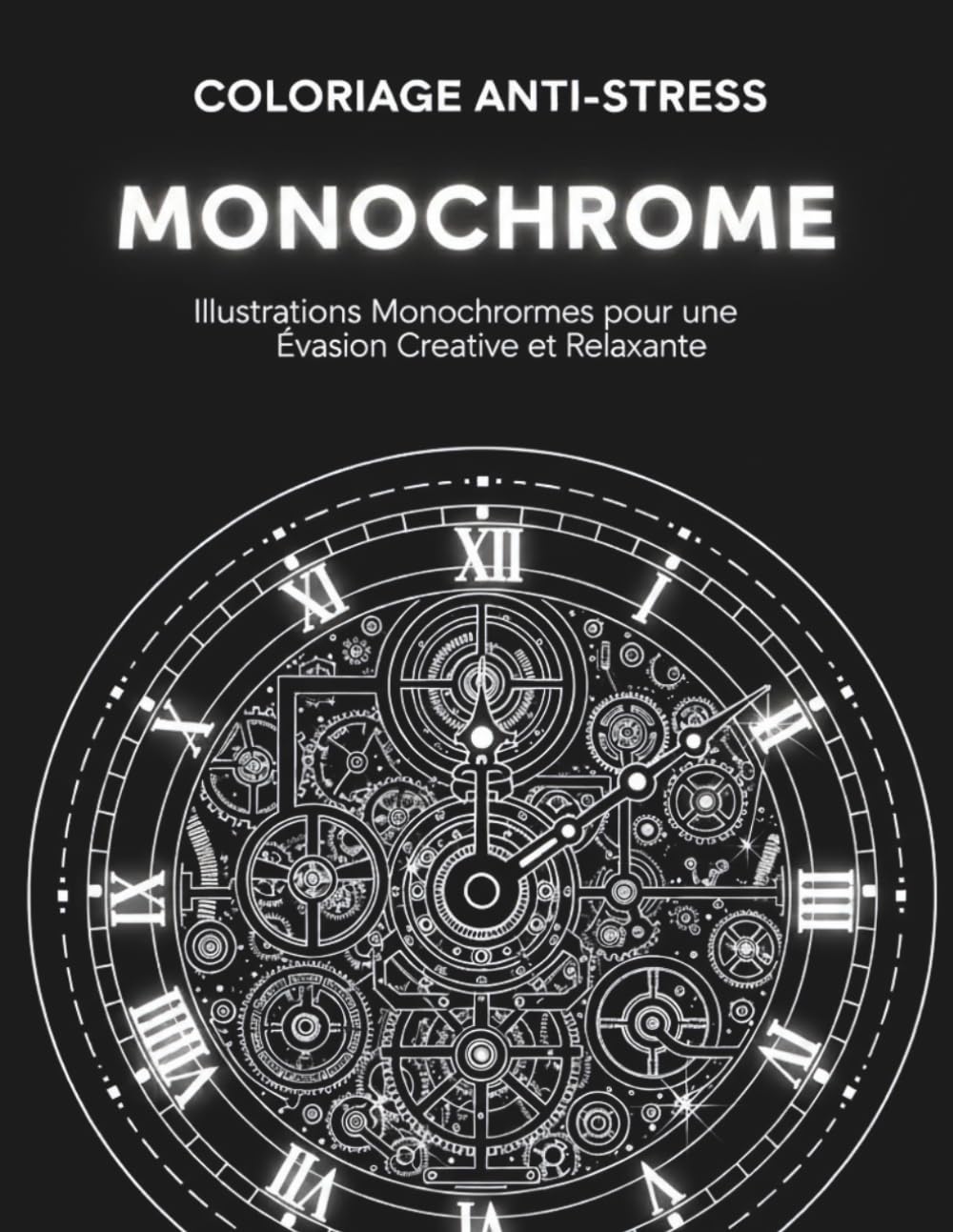 Livre de Coloriage Monochrome: Illustrations Monochromes pour une Évasion Créative et Relaxante - Adultes, Adolescents et Tous Âges book