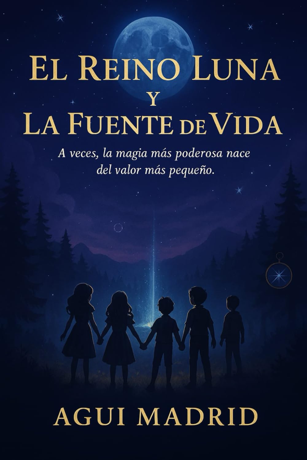 EL REINO LUNA Y LA FUENTE DE LA VIDA: A veces, la magia más poderosa nace del valor más pequeño book