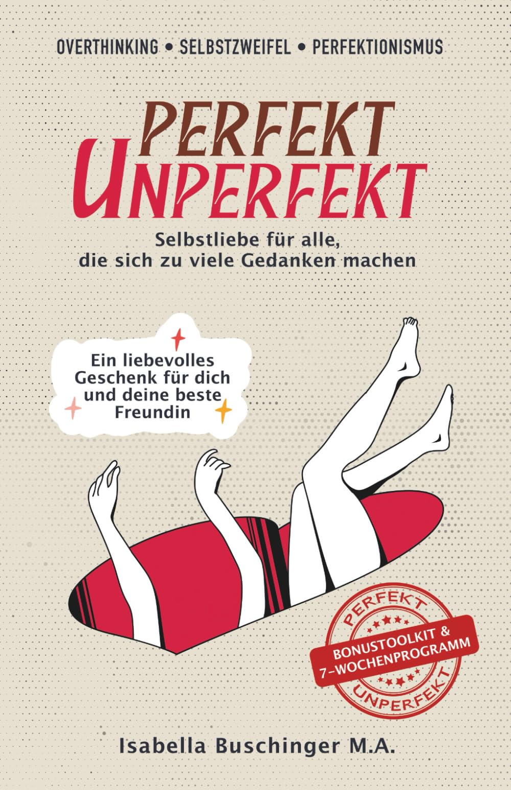 Overthinking, Selbstzweifel & Perfektionismus | PERFEKT UNPERFEKT - Selbstliebe für alle, die sich zu viele Gedanken machen: Ein liebevolles Geschenk ... | Inspirierende Gedanken mit großer Wirkung Lifestyle