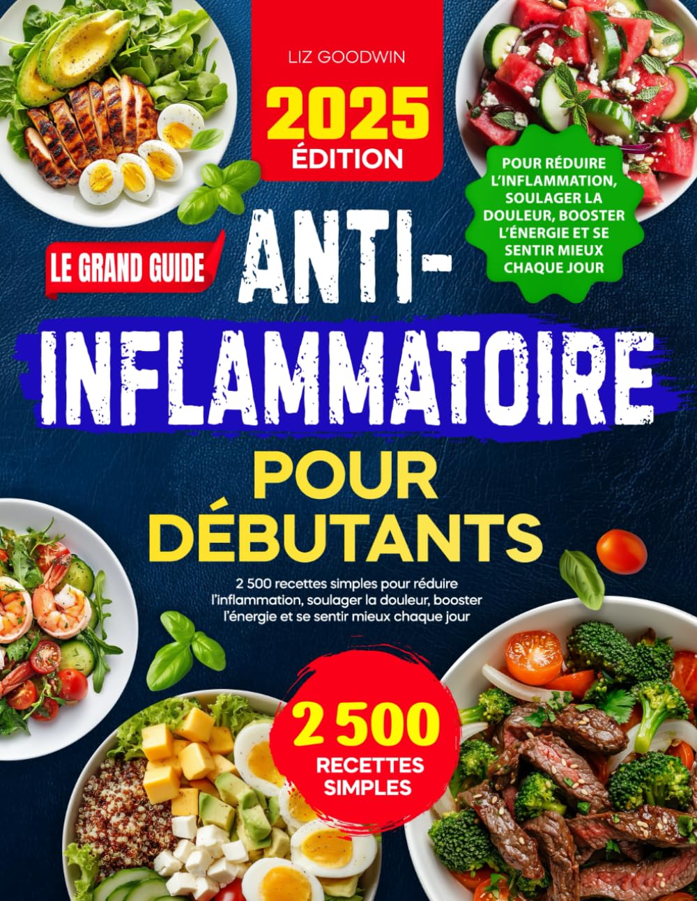 Le grand guide anti-inflammatoire pour débutants: 2500 recettes simples pour réduire l’inflammation, soulager la douleur, booster l’énergie et se sentir mieux chaque jour book