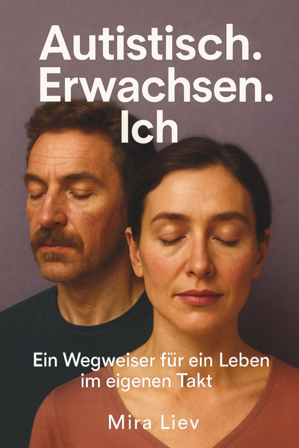 Autistisch. Erwachsen. Ich - Ein Wegweiser für ein Leben im eigenen Takt: Autismus Erwachsene | Autismus Ratgeber | Leben mit Autismus | Autismus Selbsthilfe | Autismus verstehen Lifestyle