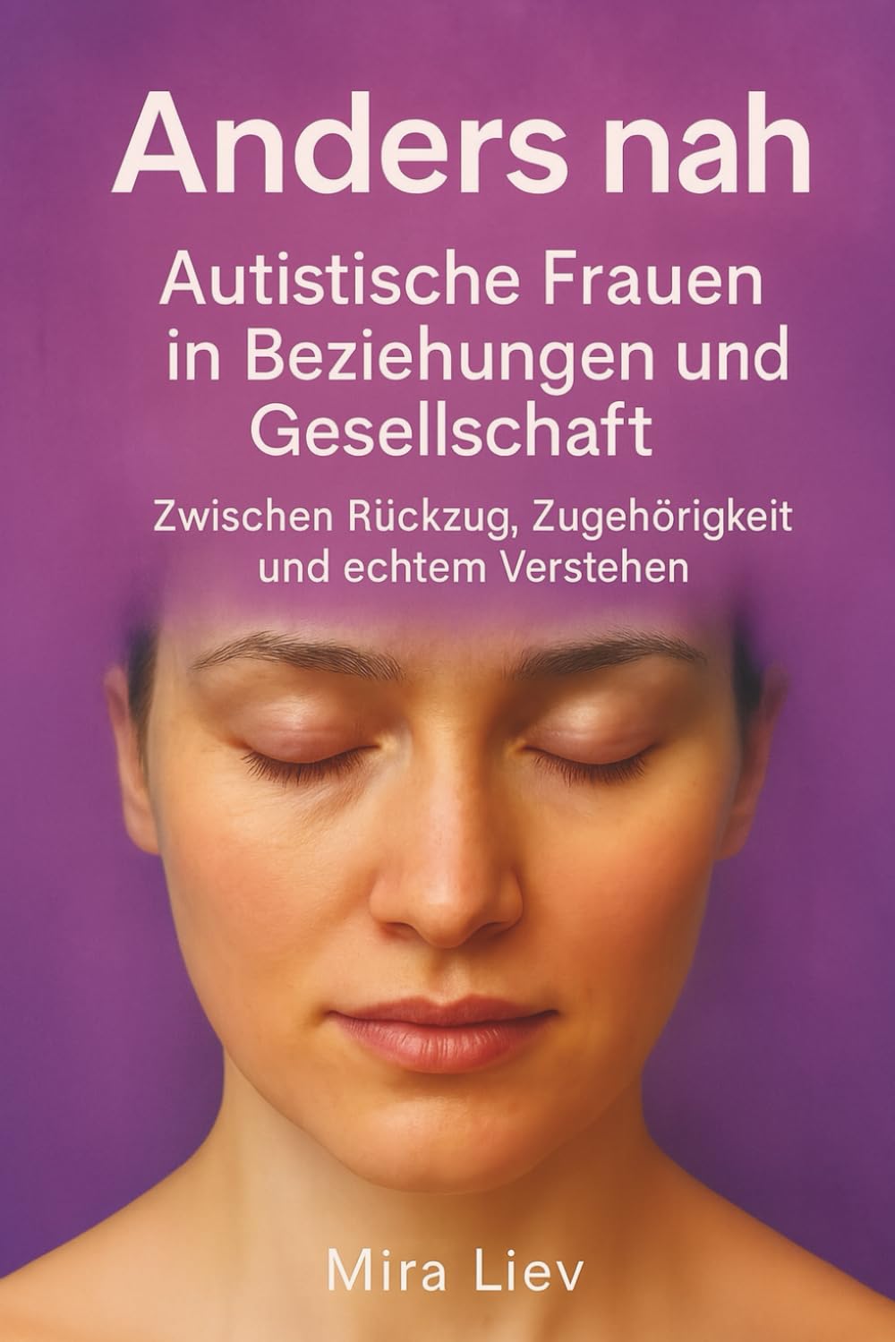 Anders nah – Autistische Frauen in Beziehungen und Gesellschaft: Zwischen Rückzug, Zugehörigkeit und echtem Verstehen | Autistische Frauen | Autismus und Beziehungen | Autismus Partnerschaft Lifestyle