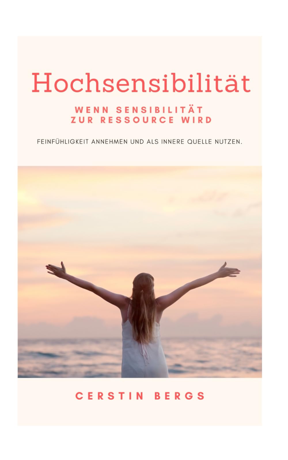 Hochsensibilität – Wenn Sensibilität zur Ressource wird: Feinfühligkeit annehmen und als innere Quelle nutzen Health, Nutrition & Fitness