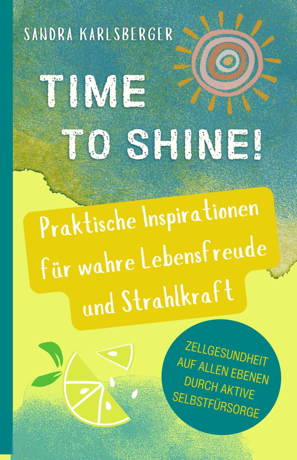 Time to Shine!: Praktische Inspirationen für wahre Lebensfreude und gesunde Strahlkraft Health, Nutrition & Fitness