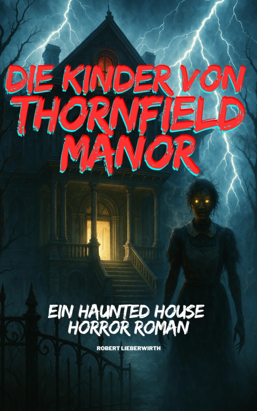 Die Kinder von Thornfield Manor: Die Regeln von Thornfield Manor. Ein Spukhaus Horrorroman Haunted House Horror & Mystery
