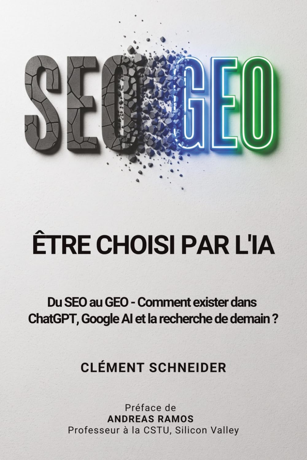 Être choisi par l'IA: Du SEO au GEO – Comment exister dans ChatGPT, Google AI et la recherche de demain book