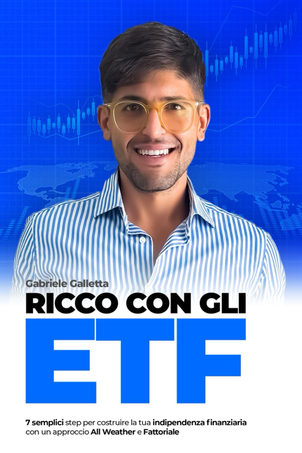 Ricco con gli ETF: 7 semplici step per costruire la tua indipendenza finanziaria con un approccio All Weather e Fattoriale book