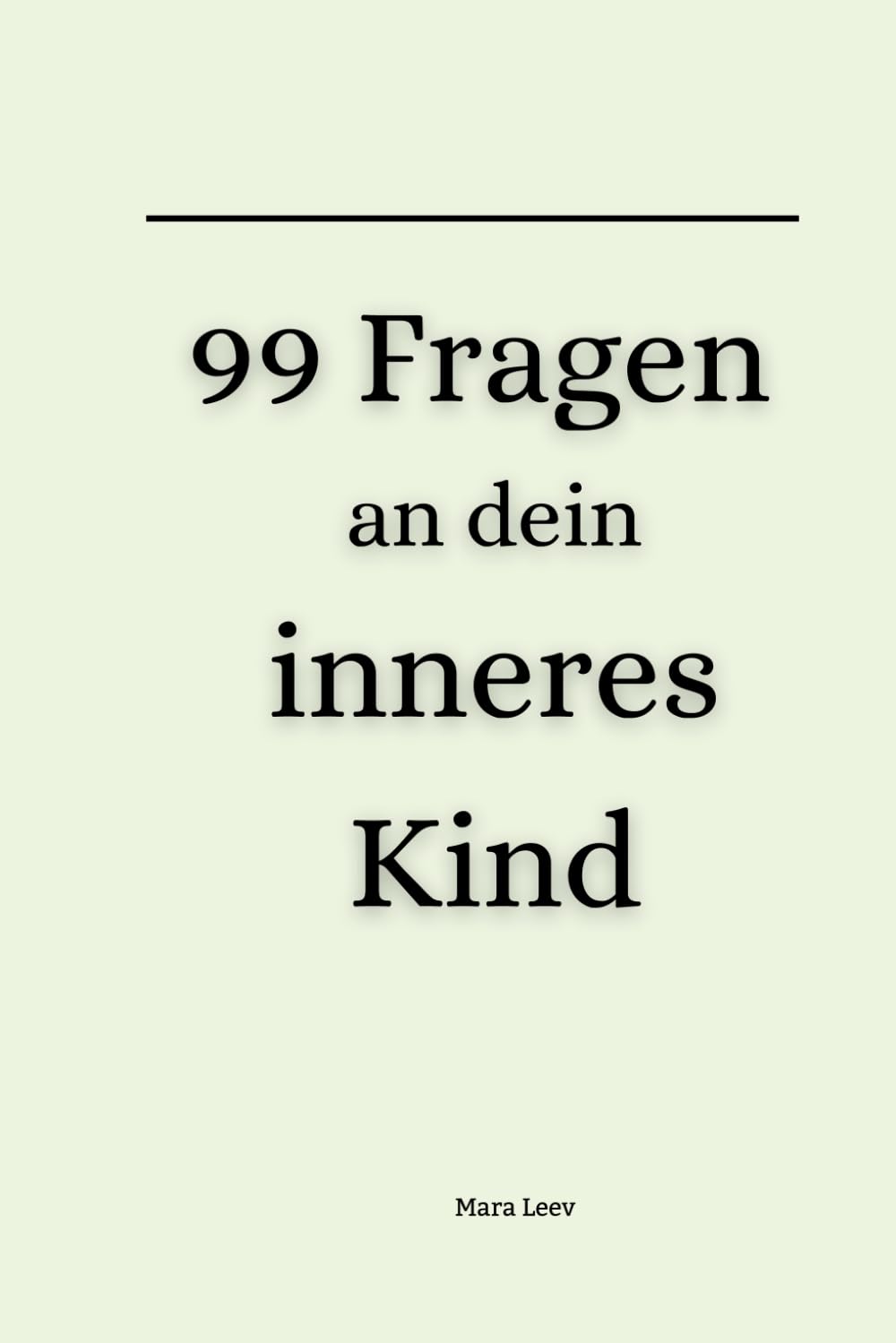 99 Fragen an dein inneres Kind: Dein Weg zu Heilung, Selbstliebe und innerer Stärke Lifestyle