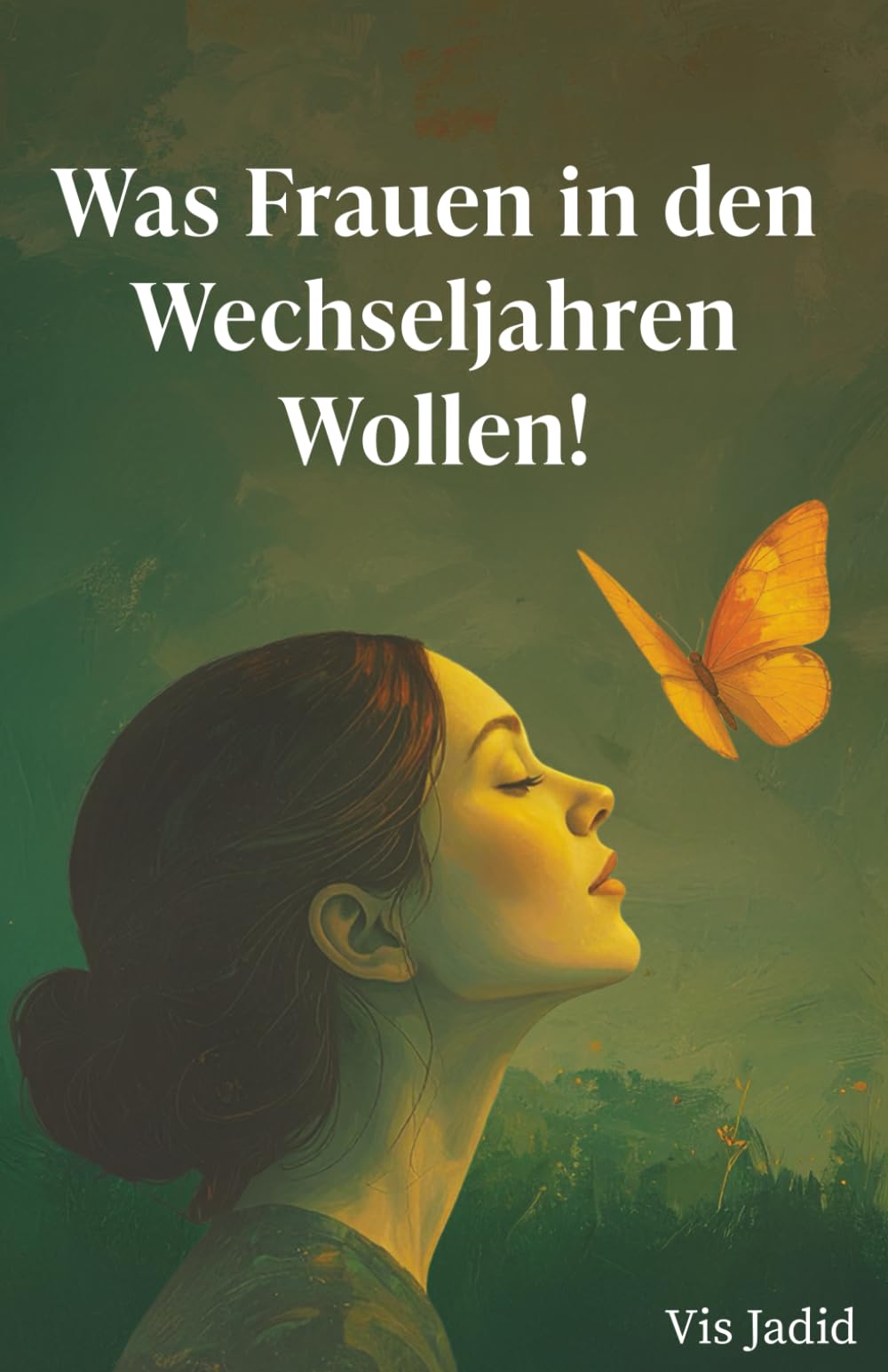 Was Frauen in den Wechseljahren wollen!: "Unverschämt lebendig“ – Wechseljahre jenseits der Norm Lifestyle