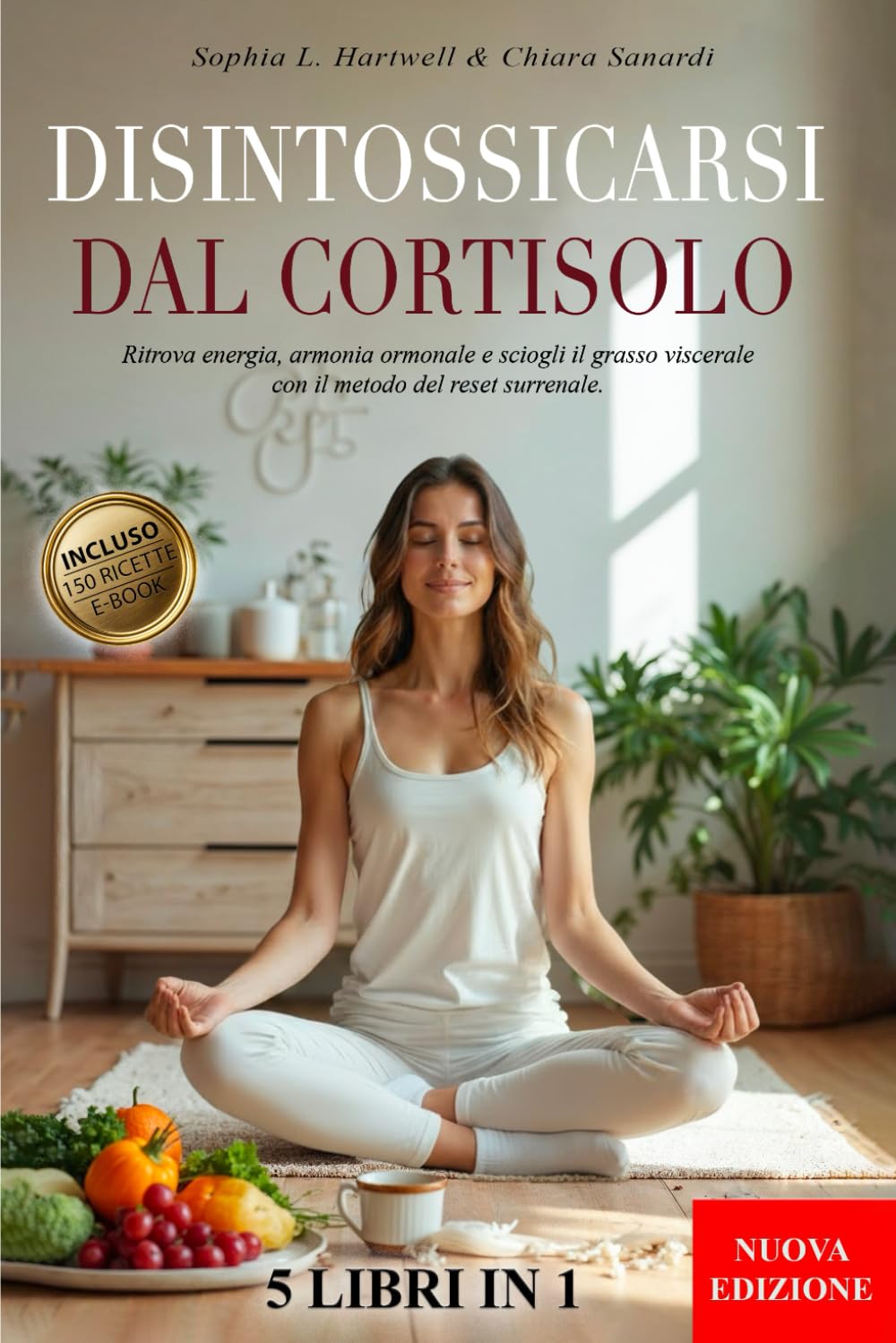 DISINTOSSICARSI DAL CORTISOLO: 5 LIBRI IN 1- Ritrova Energia, Armonia Ormonale e Sciogli il Grasso Viscerale con il Metodo del Reset Surrenale. Migliora la tua Vita +150 RICETTE + BONUS & E-BOOK book