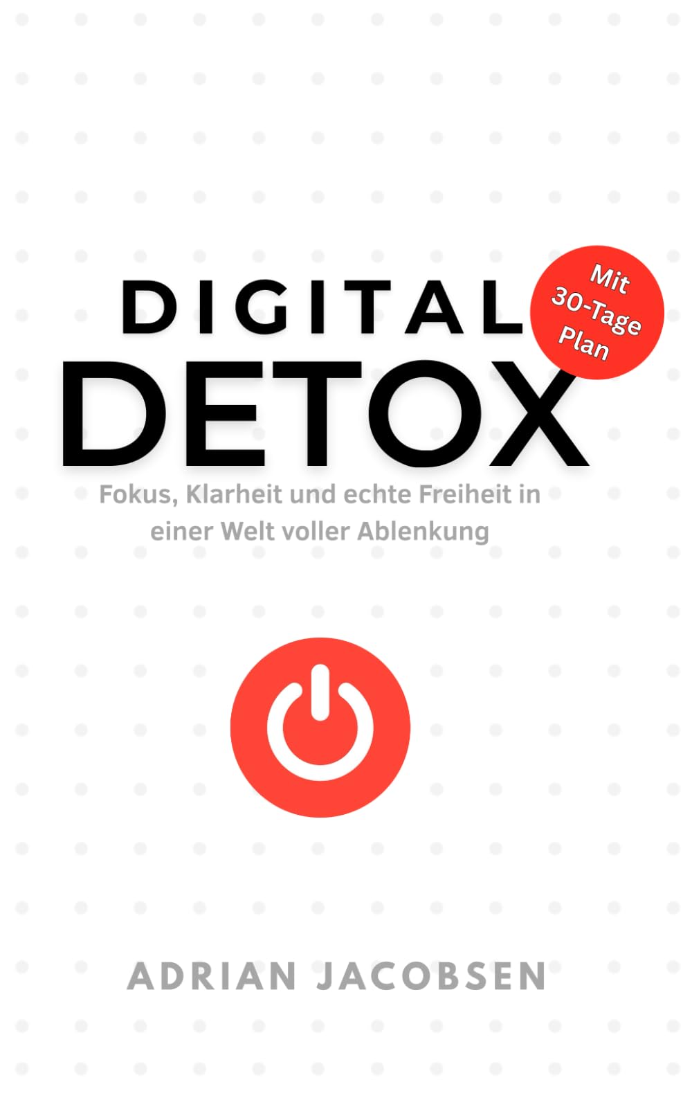 Digital Detox: Fokus, Klarheit und echte Freiheit in einer Welt voller Ablenkung Health, Nutrition & Fitness