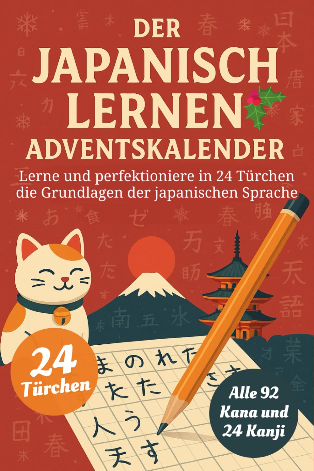Der Japanisch Lernen Adventskalender – Eine spaßige 24-Tage-Challenge, um die Grundlagen der Japanischen Sprache zu lernen und zu perfektionieren (Buch + Lernapp) Contemporary literature Books