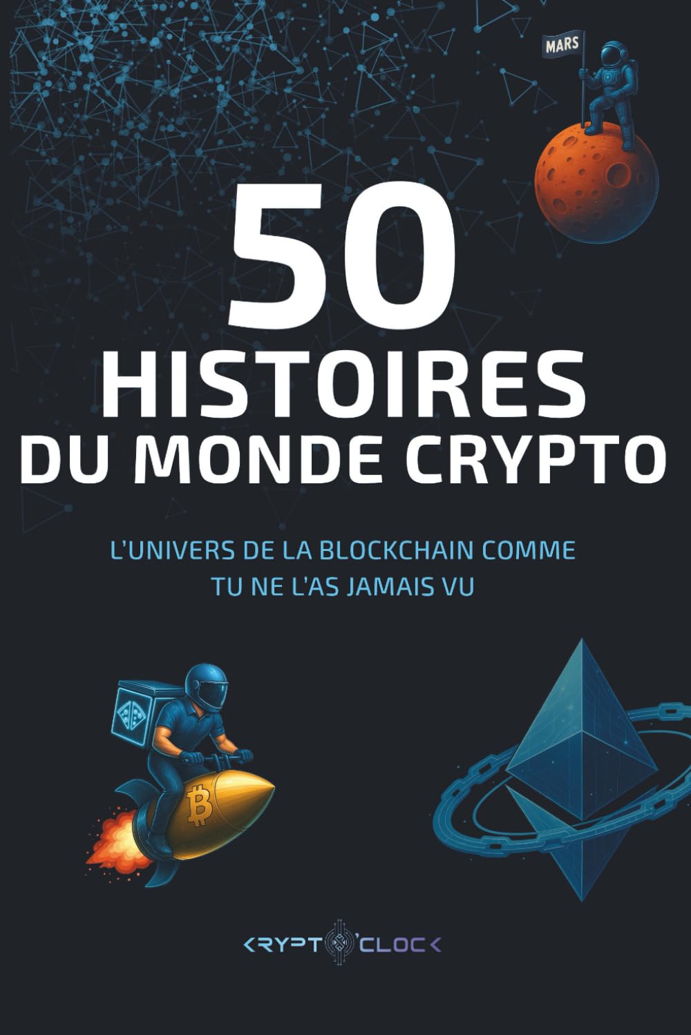 50 Histoires du monde crypto: L’univers de la blockchain comme tu ne l’as jamais vu ! book