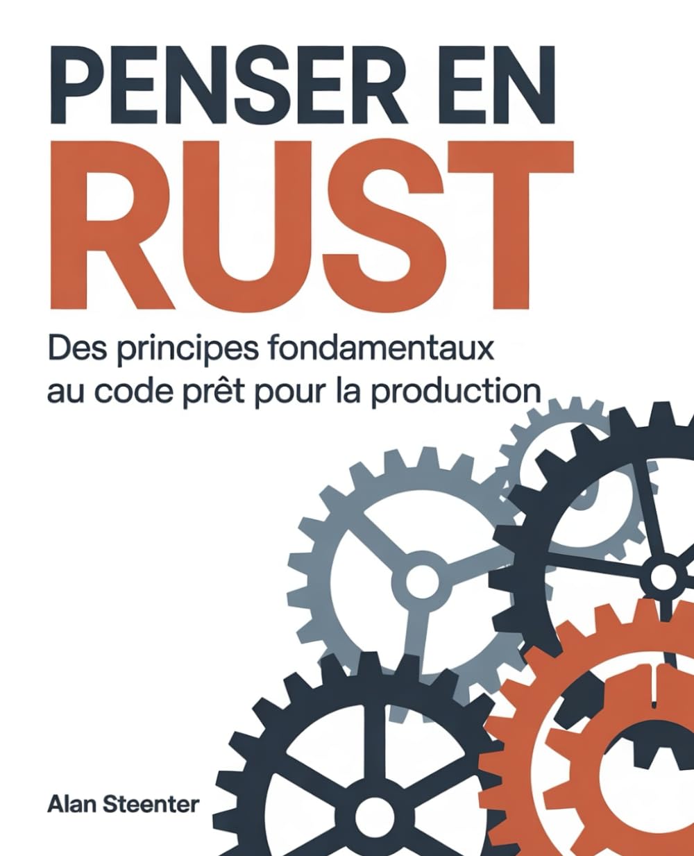 Penser en Rust: Des principes fondamentaux au code prêt pour la production book