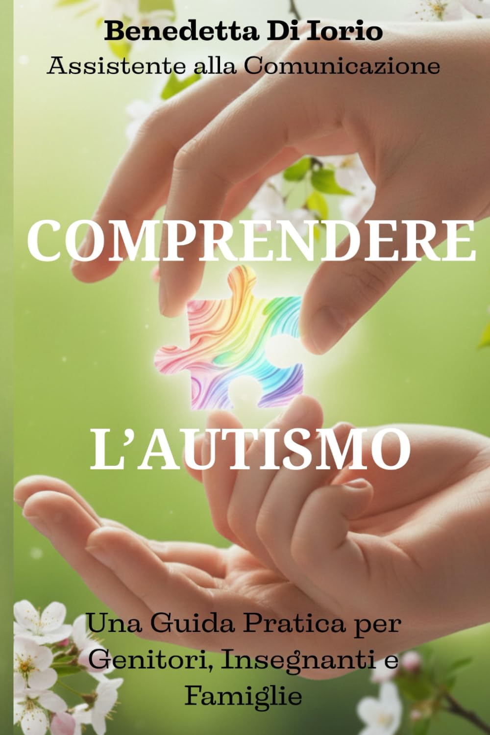 Comprendere l'Autismo: Una guida pratica per genitori, insegnanti e famiglie: Strategie, supporto ed esperienze dal mondo della scuola e della vita quotidiana book