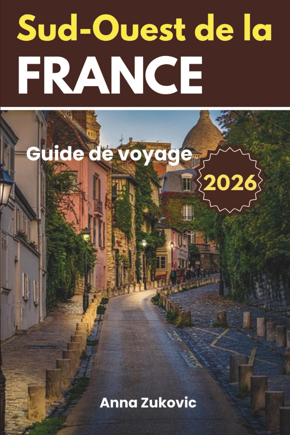 Guide de voyage du Sud-Ouest de la France: Le Sud-Ouest de la France en un coup d'œil, un outil complet pour une aventure épanouissante book