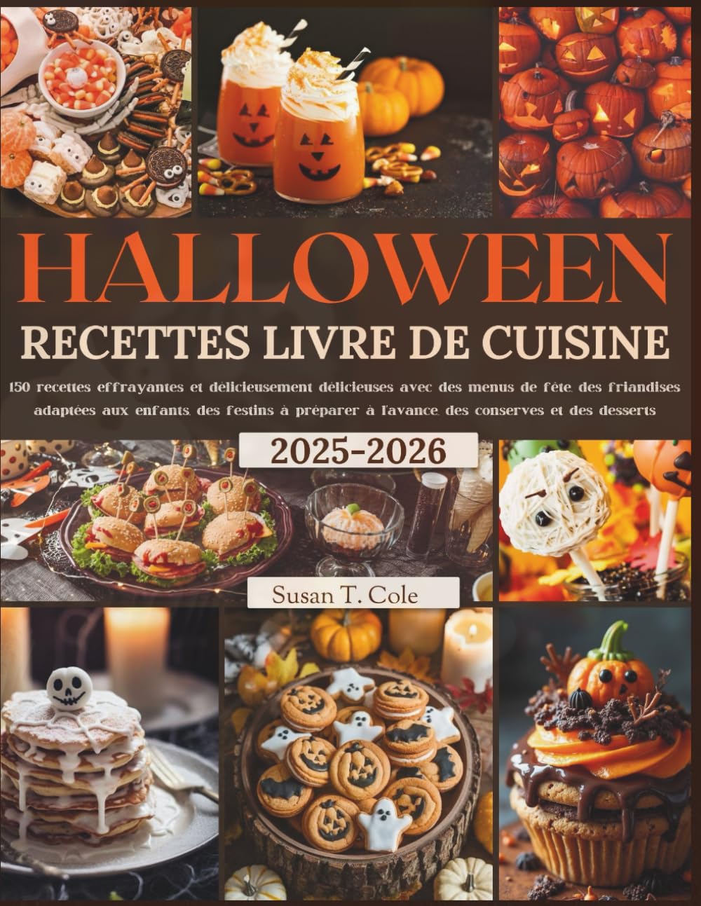 HALLOWEEN RECETTES LIVRE DE CUISINE: 150 recettes et délicieusement délicieuses avec des menus de fête, des friandises adaptées aux enfants, des festins à préparer à l'avance, des conserve book