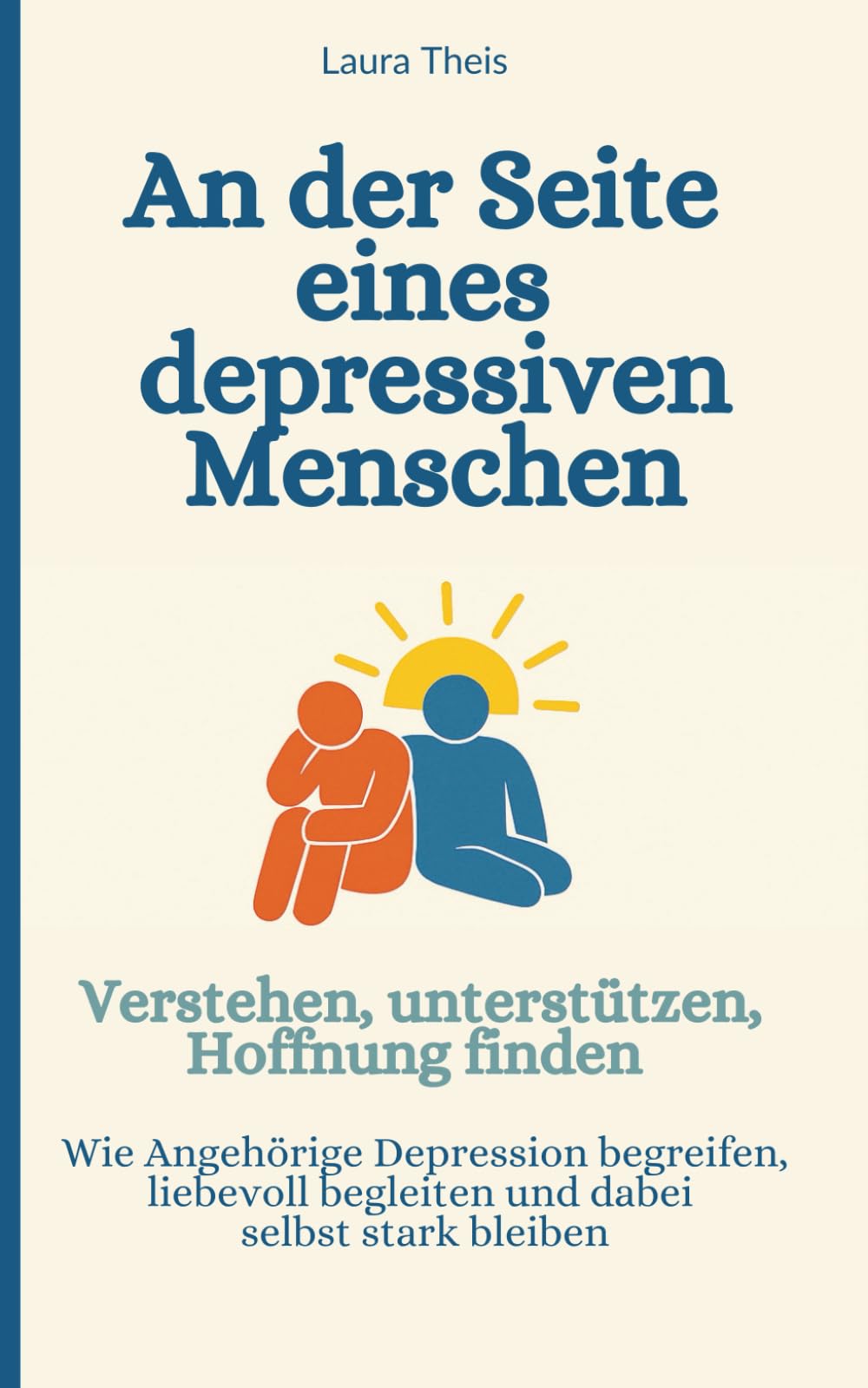 An der Seite eines depressiven Menschen - Verstehen, unterstützen, Hoffnung finden: Wie Angehörige Depression begreifen, liebevoll begleiten und dabei selbst stark bleiben Medicine