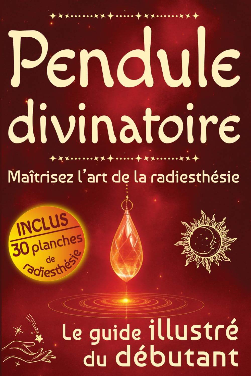 Pendule divinatoire: Maîtrisez l’art de la radiesthésie book