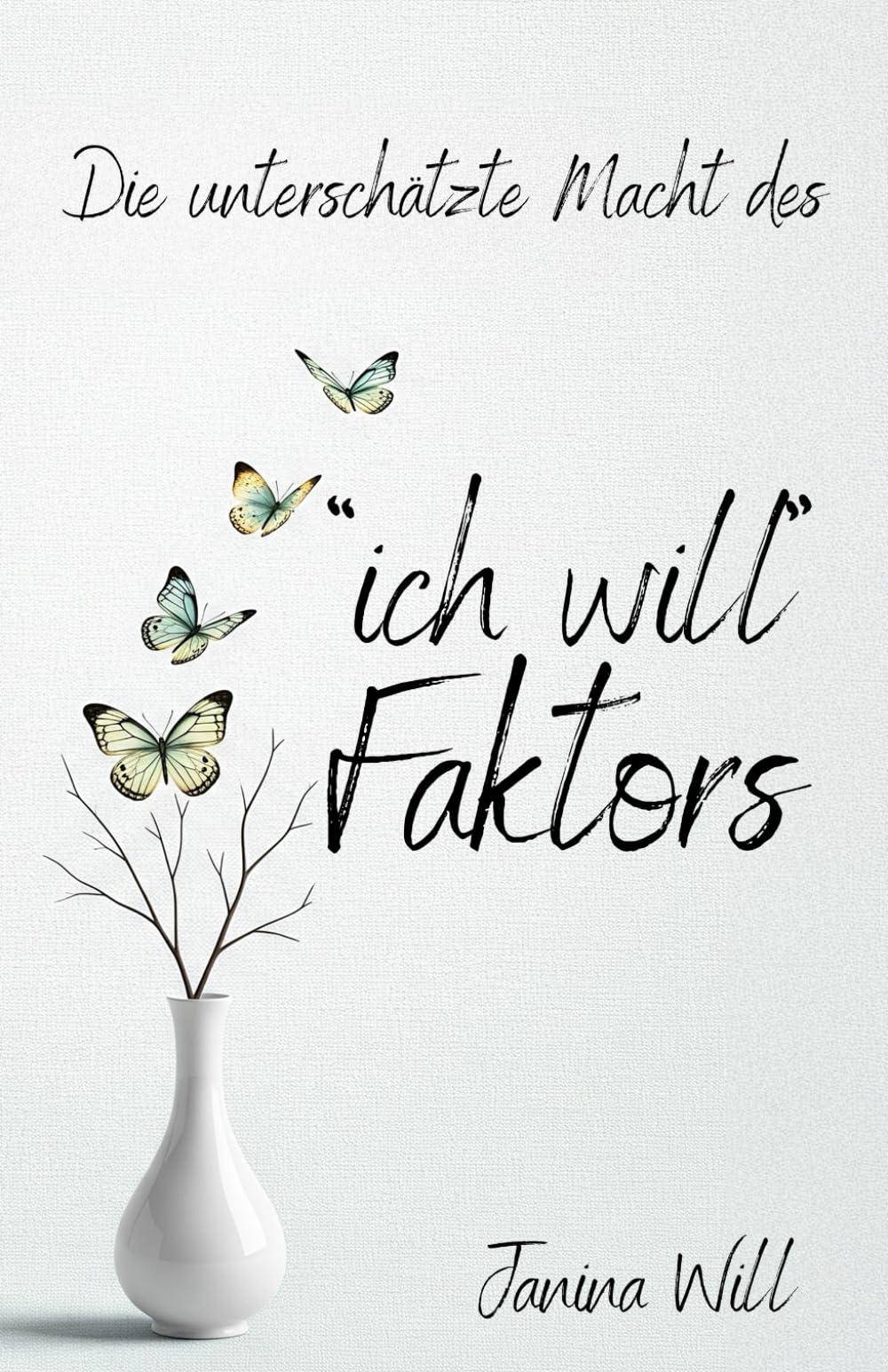 Die unterschätzte Macht des "ich will"-Faktors: Wie zwei einfache Worte Ihr ganzen Leben verändern können Business, Finance & Career