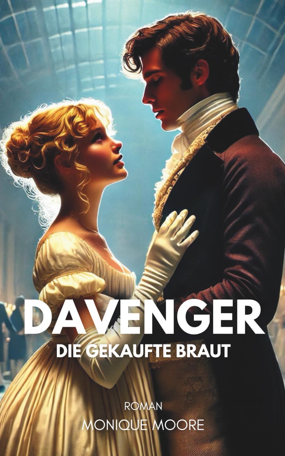 Davenger - Die gekaufte Braut: Historischer Liebesroman mit arrangierter Ehe. Für alle, die Regency-Romance lieben. book