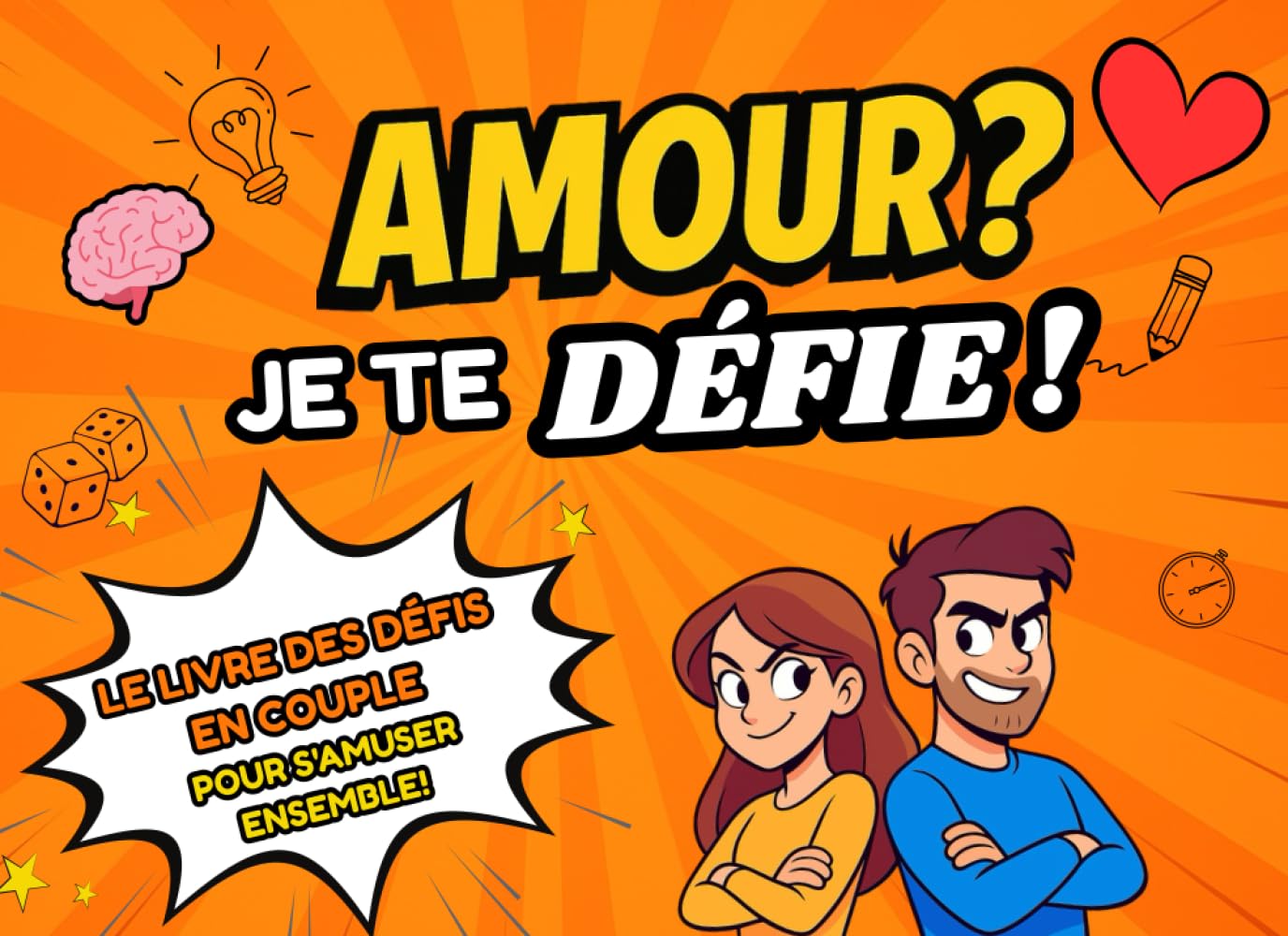 Amour? Je te défie!: Le livre de défis en couple pour s'amuser ensemble Leisure & Fun