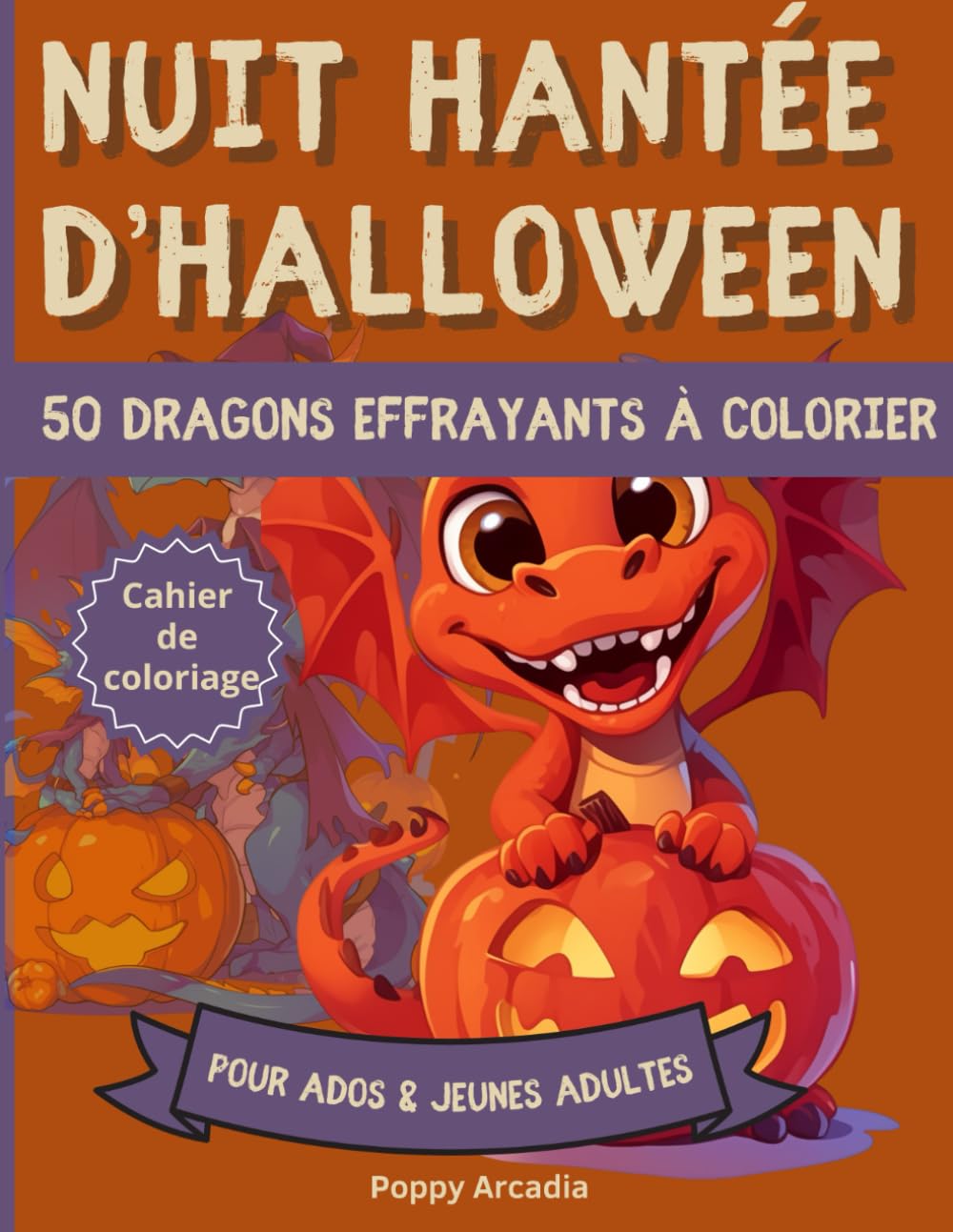 Nuit Hantée d’Halloween – 50 Dragons effrayants à colorier: Cahier de Coloriage pour Ados & Jeunes Adultes | 50 illustrations spectaculaires de ... | 106 pages grand format 8.5 x 11 po book